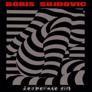 Album Boris Sujdovic: Desperate Girl