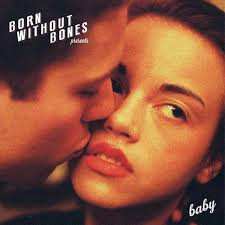 Album Born Without Bones: Baby