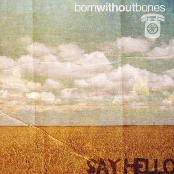 Album Born Without Bones: Say Hello