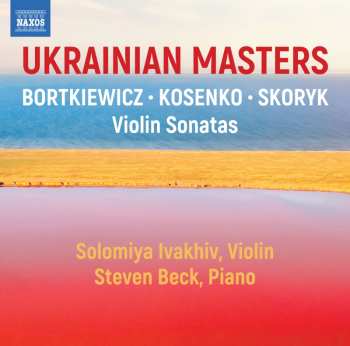 CD Sergei Bortkiewicz: Ukrainian Masters . Violin Sonatas 623454