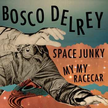 Bosco Delrey: Space Junky / My My Racecar