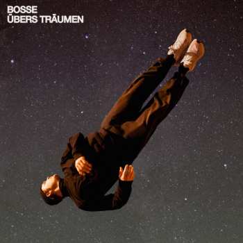 Album Bosse: Übers Träumen