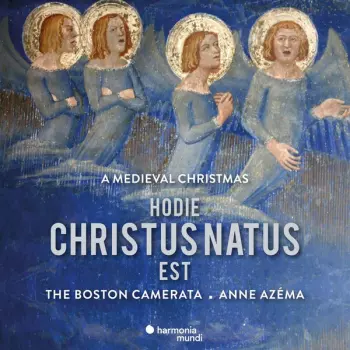 Boston Camerata: Hodie Christus Natus Est: A Medieval Christmas