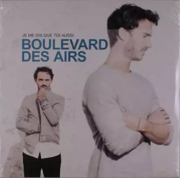 Boulevard Des Airs: Je Me Dis Que Toi Aussi