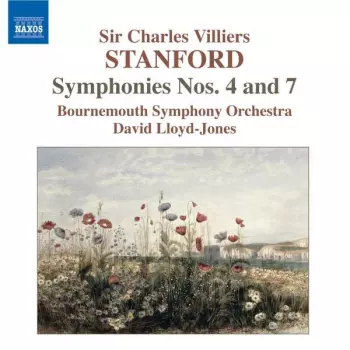 Sir Charles Villiers Stanford: Symphonies Nos. 4 & 7