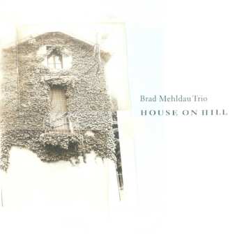 CD Brad Mehldau Trio: House On Hill 649190