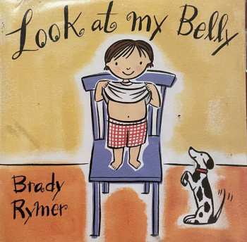 Album Brady Rymer: Look At My Belly