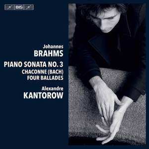 Johannes Brahms: Piano Sonata No. 3 / Chaconne (Bach) / Four Ballades