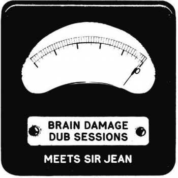 Album Sir Jean: Brain Damage Dub Sessions Meets Sir Jean