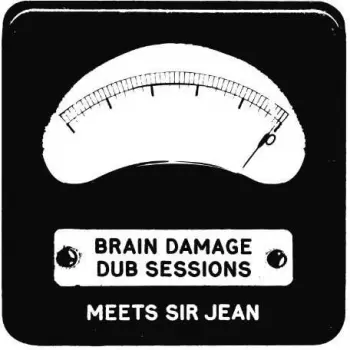 Brain Damage Dub Sessions Meets Sir Jean