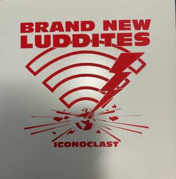 LP Brand New Luddites: Iconoclast 562395