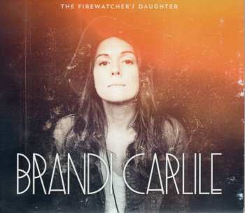 CD Brandi Carlile: The Firewatcher's Daughter 603127