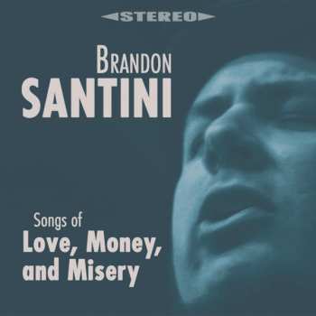 CD Brandon Santini: Songs Of Love, Money And Misery 515605