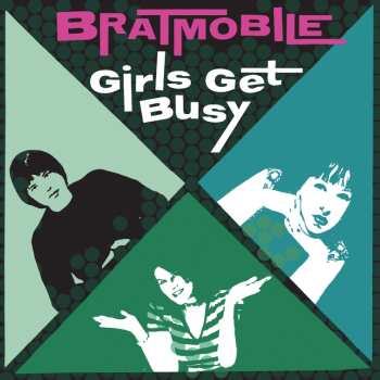 CD Bratmobile: Girls Get Busy 627923