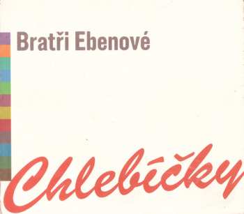 Album Bratři Ebenové: Chlebíčky