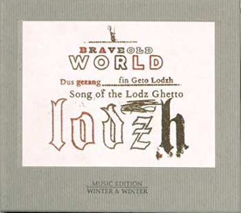 CD Brave Old World: Dus Gezang Fin Geto Lodzh - Song Of The Lodz Ghetto 33518