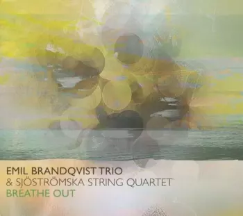 Emil Brandqvist Trio: Breathe Out