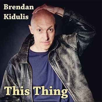 Album Brendan Kidulis: This Thing