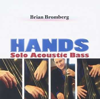 CD Brian Bromberg: Hands (Solo Acoustic Bass) 657823