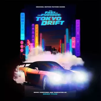 Brian Tyler: The Fast and the Furious: Tokyo Drift (Original Score)