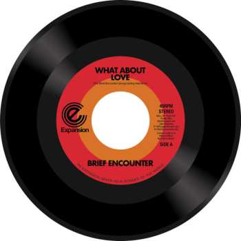 Brief Encounter: What About Love / Got A Good Feeling