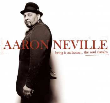 Aaron Neville: Bring It On Home...The Soul Classics