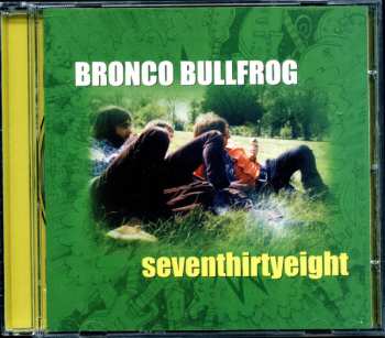 Album Bronco Bullfrog: Seventhirtyeight