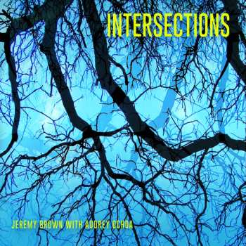 Album Bronw, Jeremy / Ochoa, Audrey: Intersections