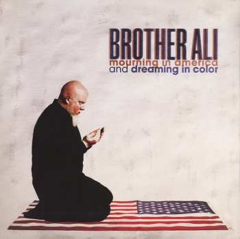 Album Brother Ali: Mourning In America And Dreaming In Color