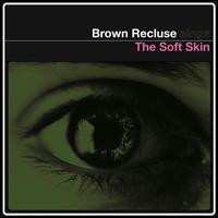 Album Brown Recluse: The Soft Skin