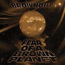 Album Brownout: Fear Of A Brown Planet 