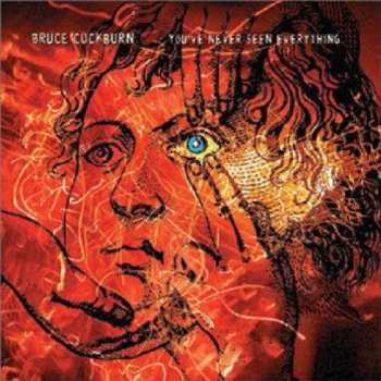 CD Bruce Cockburn: You've Never Seen Everything 544267