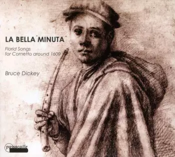 La Bella Minuta (Florid Songs For Cornetto Around 1600)