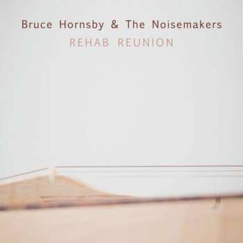 Album Bruce Hornsby And The Noisemakers: Rehab Reunion