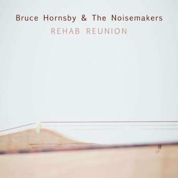 LP Bruce Hornsby And The Noisemakers: Rehab Reunion 468308