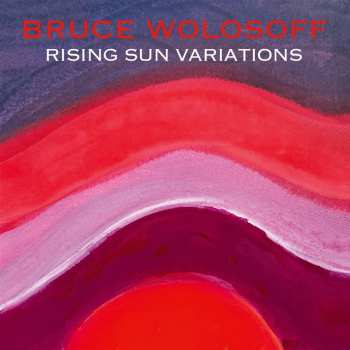 Album Bruce / Sara Sa Wolosoff: Rising Sun Variations Für Klavier