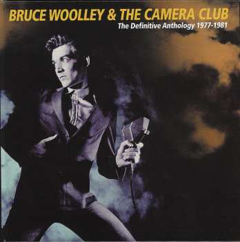 Bruce Woolley And The Camera Club: The Definitive Anthology 1977-1981