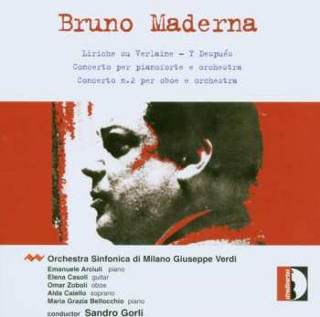 Orchestra Sinfonica Di Milano Giuseppe Verdi: Liriche Su Verlaine · Y Después · Concerto Per Pianoforte E Orchestra · Concerto N. 2 Per Oboe E Orchestra