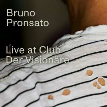 Album Bruno Pronsato: Live at Club Der Visionäre