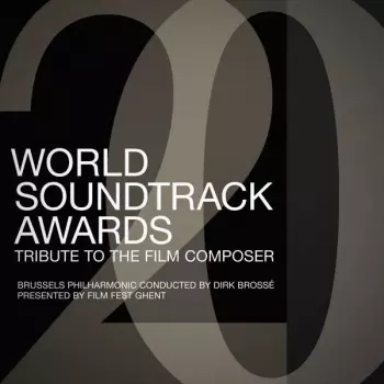 Brussels Philharmonic: World Soundtrack Awards: Tribute To The Film Composer