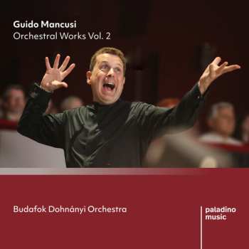 Album Budafok Dohnanyi Orchestra: Guido Mancusi: Orchestral Works Vol. 2