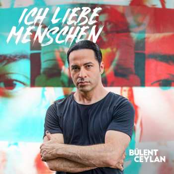 Album Bülent Ceylan: Ich Liebe Menschen