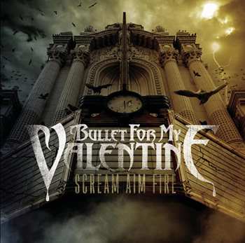 Album Bullet For My Valentine: Scream Aim Fire