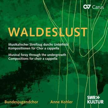 CD Bundesjugendchor: Waldeslust (Musikalischer Streifzug Durchs Unterholz (Kompositionen Für Chor A Cappella)  620458