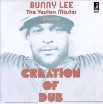 Bunny Lee: Creation Of Dub