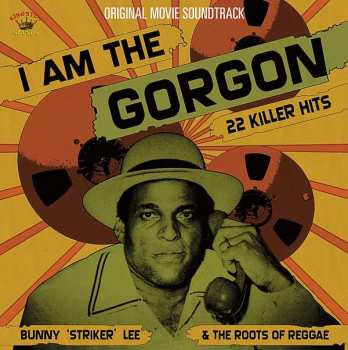 Album Bunny Lee: I Am The Gorgon (Bunny "Striker" Lee & The Roots Of Reggae)