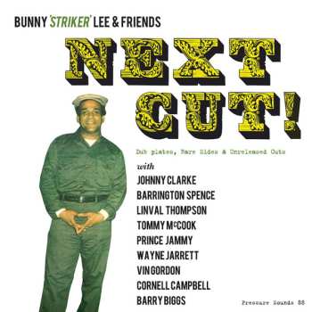 Album Bunny Lee & Friends: Next Cut! (Dub Plates, Rare Sides & Unreleased Cuts)