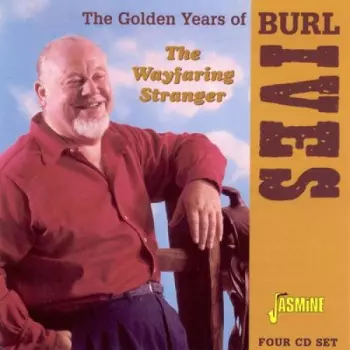 The Wayfaring Stranger: The Golden Years Of Burl Ives