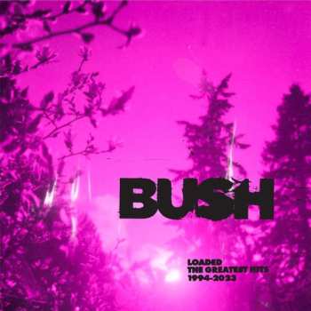 2CD Bush: Loaded: The Greatest Hits 1994-2023 578222