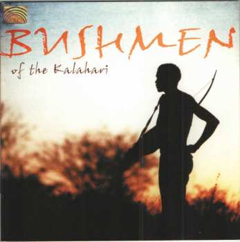 CD Bushmen Of The Kalahari: Bushmen Of The Kalahari 231696